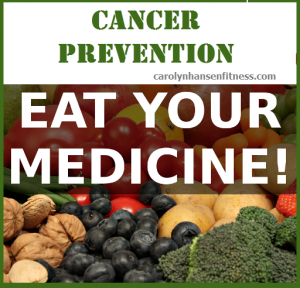 cancer foods medicine eat help prevent say